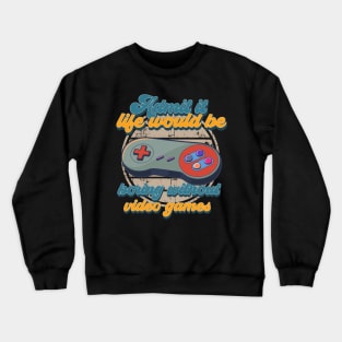 Admit it life would be boring without video games-Funny vintage gaming controller- Crewneck Sweatshirt